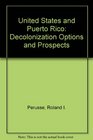 The United States and Puerto Rico Decolonization Options and Prospects