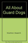 ALL ABOUT GUARD DOGS