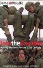 Into the Crucible : Making Marines for the 21st Century