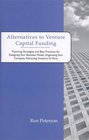 Alternatives to Venture Capital Funding Financing Strategies and Best Practices for Designing Your Business Model Organizing Your Company Attracting Investors  More