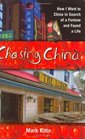 Chasing China: How I Went to China in Search of a Fortune and Found a Life