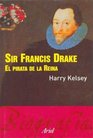 Sir Francis Drake El Pirata De LA Reina