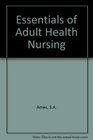 Essentials of Adult Health Nursing