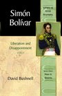 Simon Bolivar Liberation and Disappointment