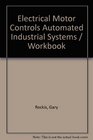 Electrical Motor Controls Automated Industrial Systems / Workbook