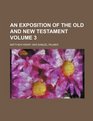 An exposition of the Old and New Testament Volume 3