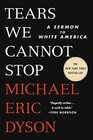 Tears We Cannot Stop A Sermon to White America