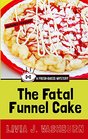 The Fatal Funnel Cake (A Fresh-Baked Mystery)