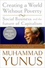 Creating a World Without Poverty Social Business and the Future of Capitalism