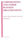 Corporations and Other Business Organizations 2004 Statutes Rules Materials and Forms