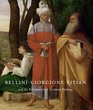 Bellini Giorgione Titian and the Renaissance of Venetian Painting