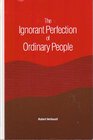 The Ignorant Perfection of Ordinary People
