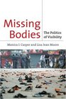Missing Bodies The Politics of Visibility