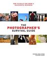 The Photographer's Survival Guide: How to Build and Grow a Successful Business