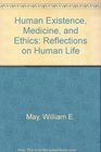 Human Existence Medicine and Ethics Reflections on Human Life