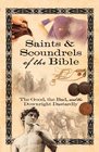 Saints  Scoundrels of the Bible The Good the Bad and the Downright Dastardly