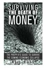 Surviving the Death of Money The Prepper's Guide to Survive the Coming Economic Collapse