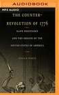 The CounterRevolution of 1776 Slave Resistance and the Origins of the United States of America