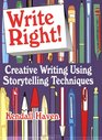 Write Right Creative Writing Using Storytelling Techniques