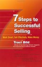 7 Steps to Successful Selling: Work Smart, Sell Effectively, Make Money