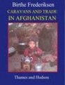 Caravans and Trade in Afghanistan The Changing Life of the Nomadic Hazarbuz