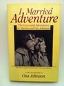 I Married Adventure The Lives and Adventures of Martin and Osa Johnson