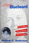 Lady Bluebeard The True Story of Love and Marriage Death and Flypaper