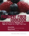 The Frequent Fiber Cookbook Easy and Delicious Recipes and Tips for People on a High Fiber Diet