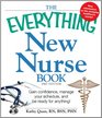 The Everything New Nurse Book 2nd Edition Gain confidence manage your schedule and be ready for anything