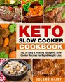 Keto Slow Cooker Cookbook Top 36 Easy  Healthy Ketogenic Slow Cooker Recipes for Rapid Weight Loss