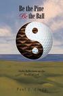 Be the Pine Be the Ball Haiku Reflections on the World of Golf