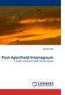 PostApartheid Interregnum A Study in Selected South African Novels