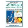 Astronomia Para Ninos Y Jovenes/astronomy For Kids And Young Adults 101 Experimentos Superdivertidos/101 Super Entertaining Experiments