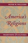 America's Religions Traditions and Cultures