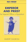 Emperor and Priest The Imperial Office in Byzantium