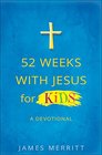 52 Weeks with Jesus for Kids A Devotional