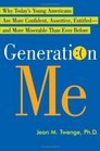 Generation Me  Why Today's Young Americans Are More Confident Assertive Entitledand More Miserable Than Ever Before