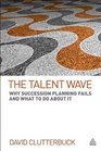 The Talent Wave Why Succession Planning Fails and What to Do About It