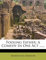 Fooling Father A Comedy In One Act