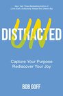 Undistracted Capture Your Purpose Rediscover Your Joy