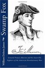 Swamp Fox General Francis Marion and his Guerrilla Fighters of the American Revolutionary War