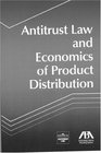 Antitrust Law and Economics of Product Distribution