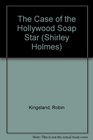 The Case of the Hollywood Soap Star