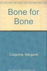 Bone for Bone