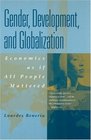 Gender Development and Globalization Economics as if People Mattered
