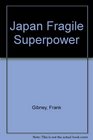 Japan Fragile Superpower