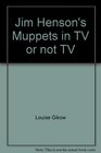 Jim Henson's Muppets in TV or not TV