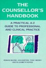 The Counsellor's Handbook A Practical AZ Guide to Professional and Clinical Practice