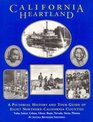 California Heartland: A Pictorial History and Tour Guide of Eight Northern California Counties : Yuba, Sutter, Colusa, Glenn, Butte, Nevada, Sierra, Pl