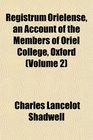 Registrum Orielense an Account of the Members of Oriel College Oxford